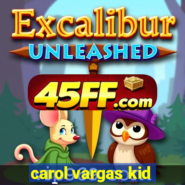 carol vargas kid